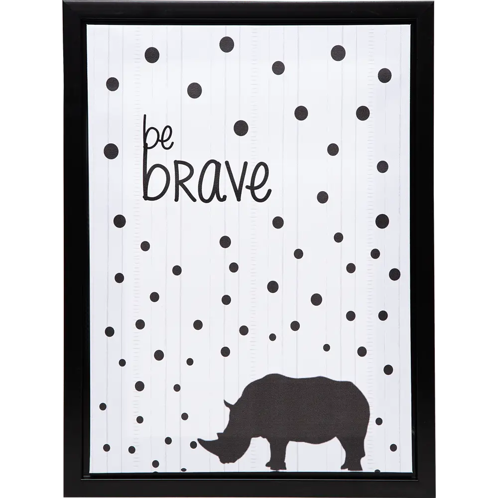 Картина на холсте в раме «Be brave» 30х40 см Santreyd STLM-2083500